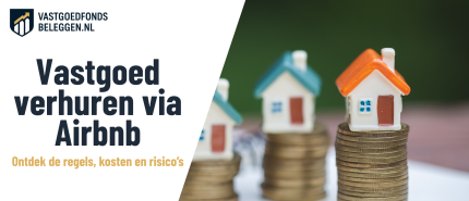Vastgoed verhuren via Airbnb: regels, kosten en risico’s