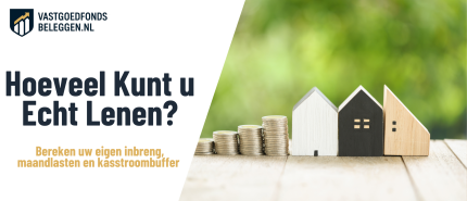 Vastgoedfinanciering Berekenen: Lening en Eigen Inbreng