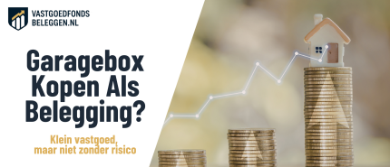 Garageboxen te koop: beleggen in garageboxen of vastgoedfondsen?