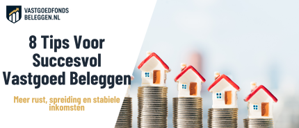 Duurzaam Succes in Vastgoed Beleggen: 8 praktische tips
