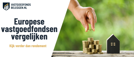 Europese vastgoedfondsen vergelijken: 9 kenmerken voor spreiding, kosten en risico