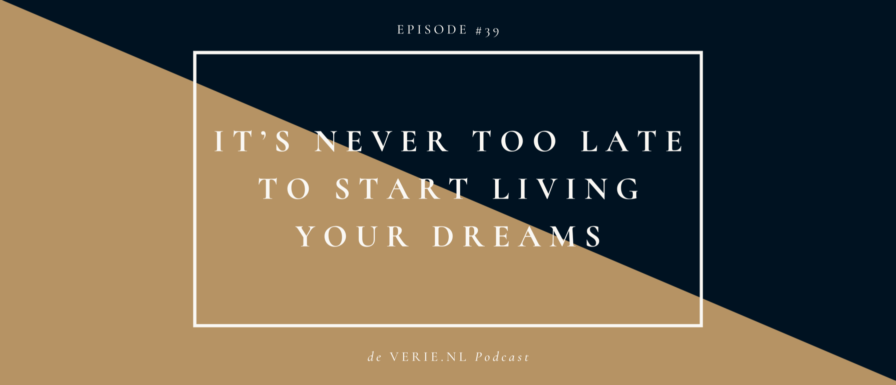 It’s never too late to start living your dreams