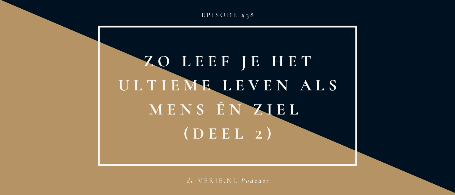 Zo leef je het ultieme leven als mens én ziel (deel 2)