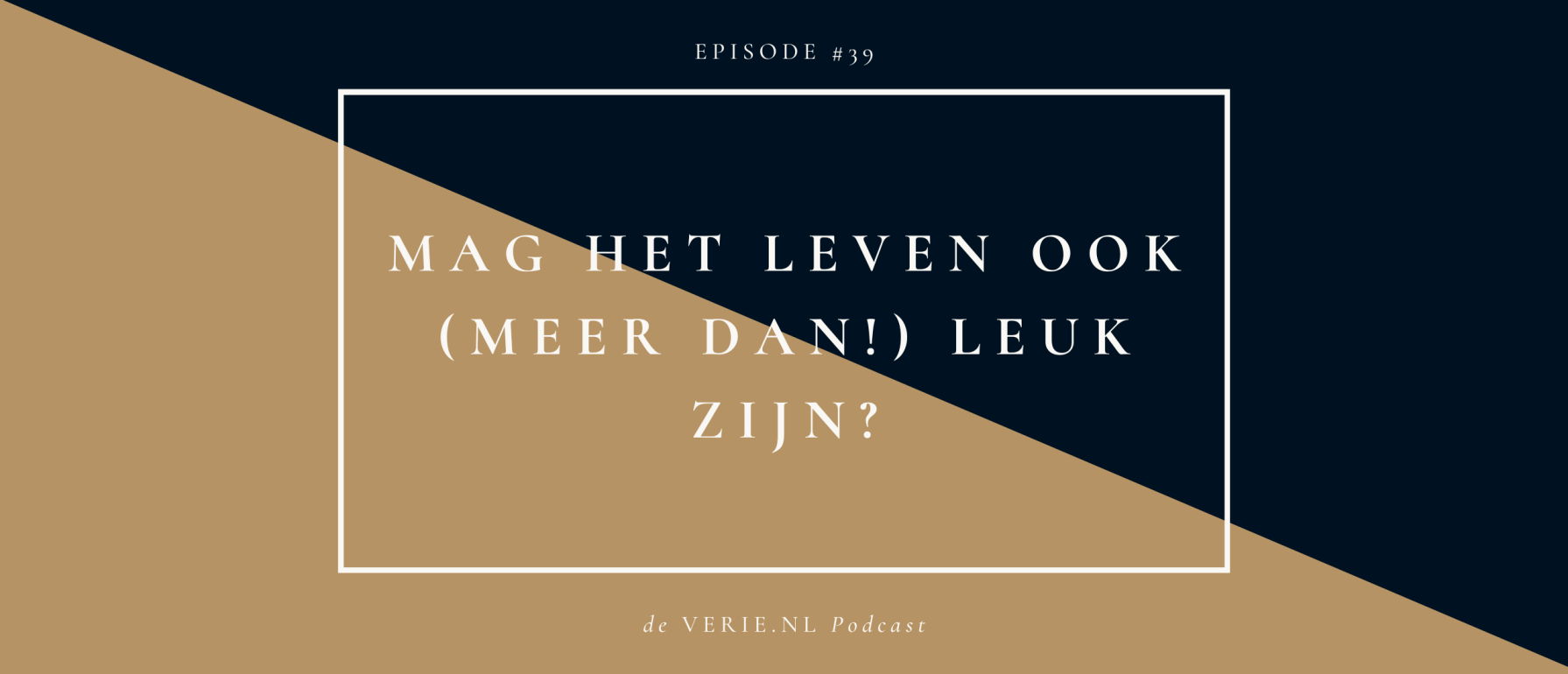 Mag het leven ook (meer dan!) leuk zijn?