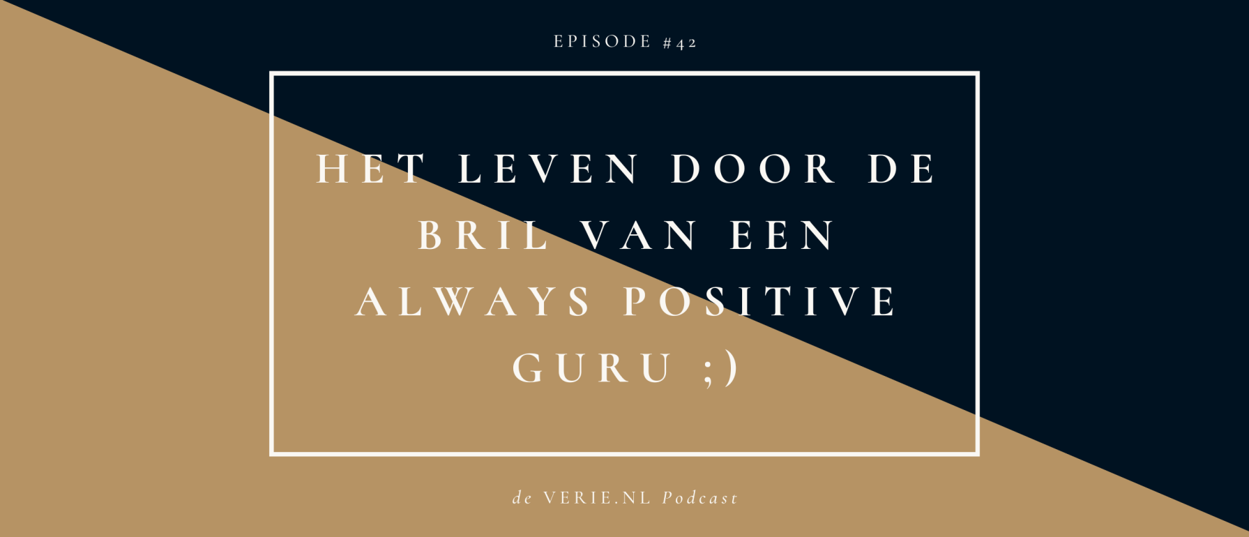 Het leven door de bril van een always positive guru ;)