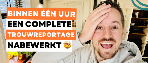 Binnen één uur een complete trouwreportage nabewerkt