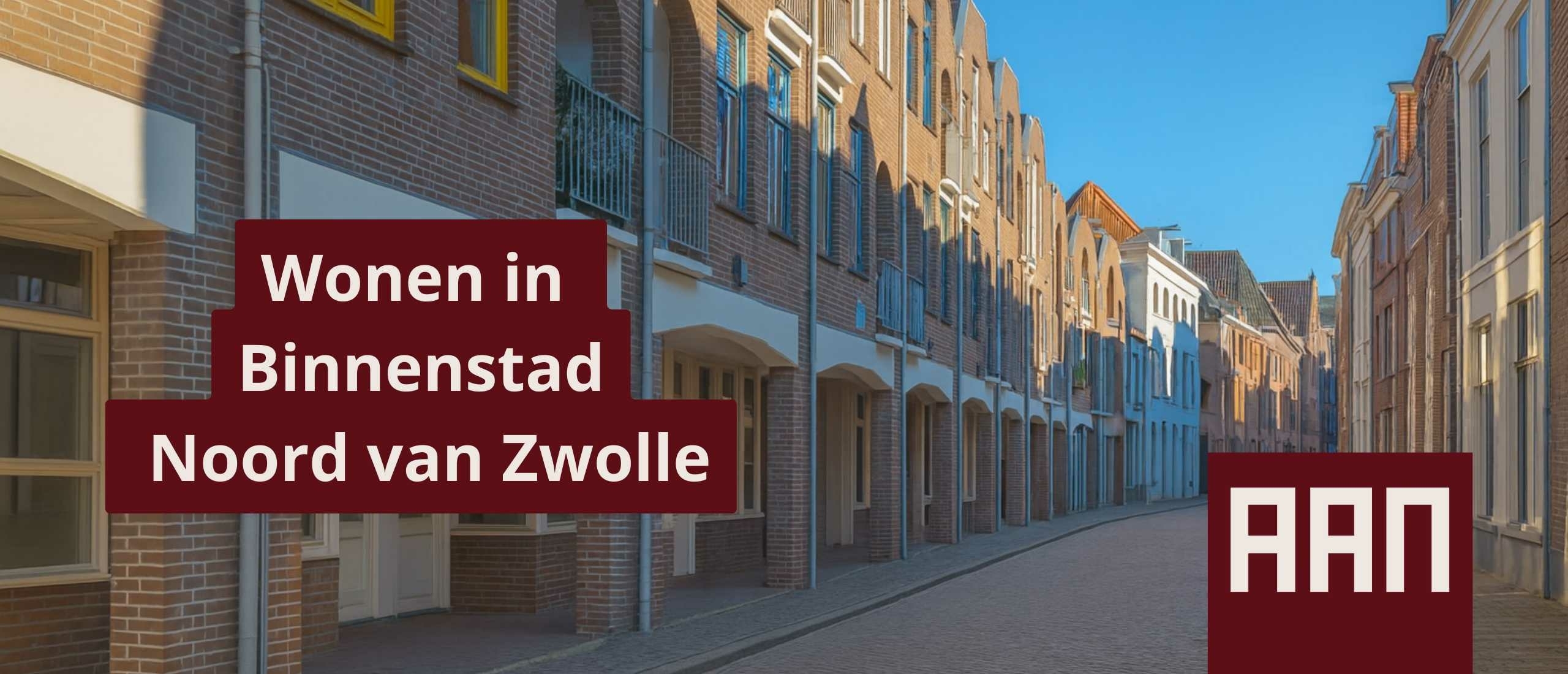Binnenstad-Noord Zwolle - historische charme met moderne kwaliteit | AAN Makelaars Binnenstad-Noord Zwolle - historische charme met moderne kwaliteit | AAN Makelaars