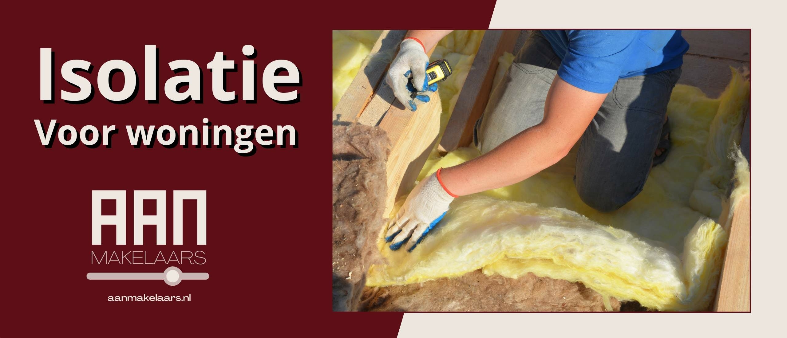 Isolatie van woningen – wat er echt toe doet en waar het vaak misgaat | AAN Makelaars