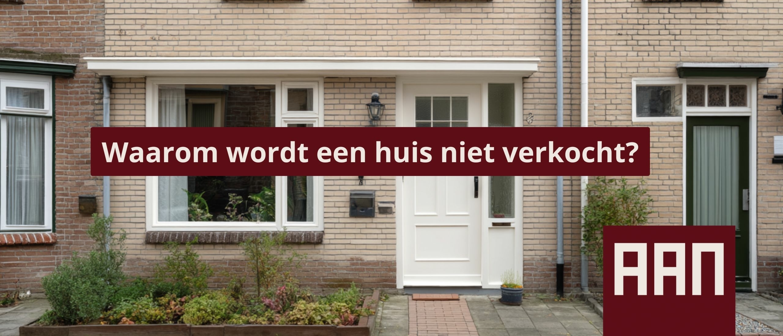 Waarom wordt een huis in Zwolle niet verkocht? | Oorzaken & oplossingen | AAN Makelaars