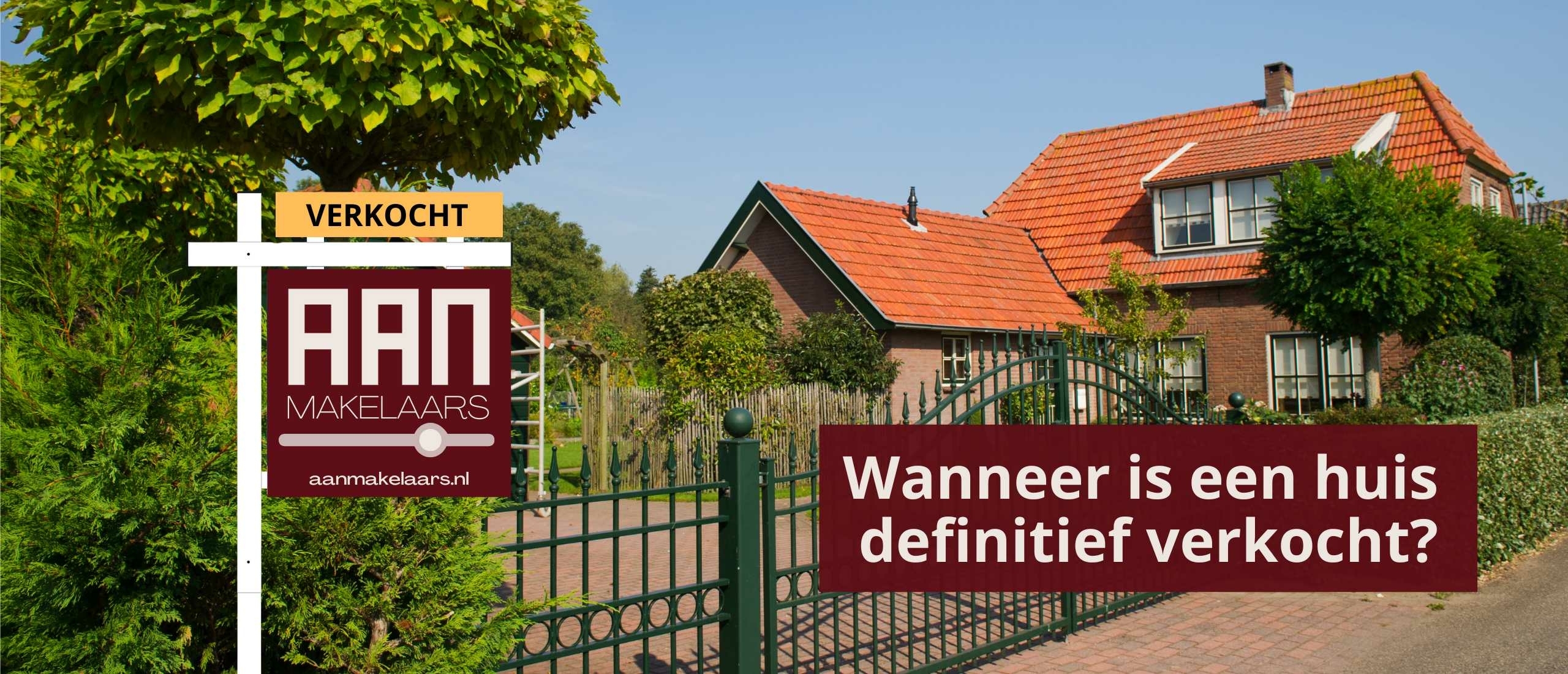 Wanneer is een huis definitief verkocht? | AAN Makelaars