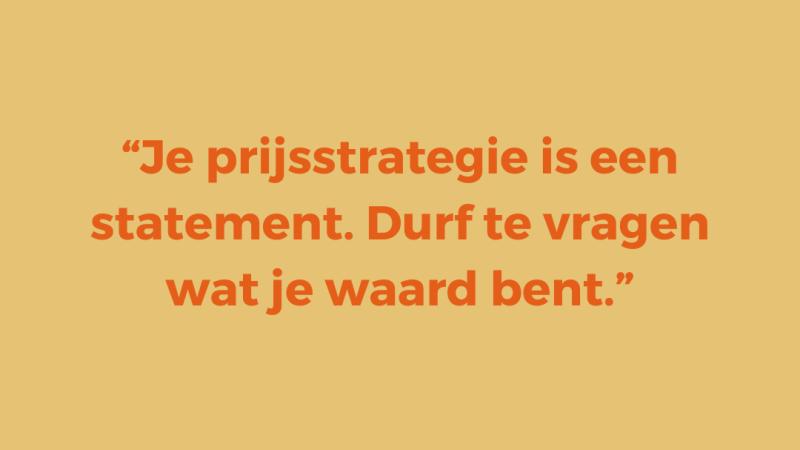 € 10.000 per maand verdienen | Je prijsstrategie is een statement. Durf te vragen wat je waard bent.