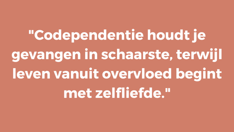 Codependentie houdt je gevangen in schaarste, terwijl leven vanuit overvloed begint met zelfliefde Codependentie houdt je gevangen in schaarste, terwijl leven vanuit overvloed begint met zelfliefde