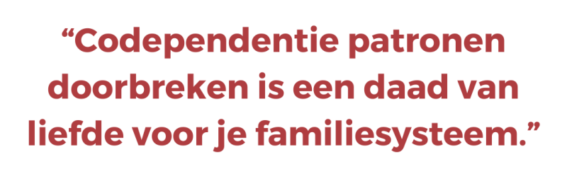 Codependentie patronen doorbreken is een daad van liefde voor je familiesysteem