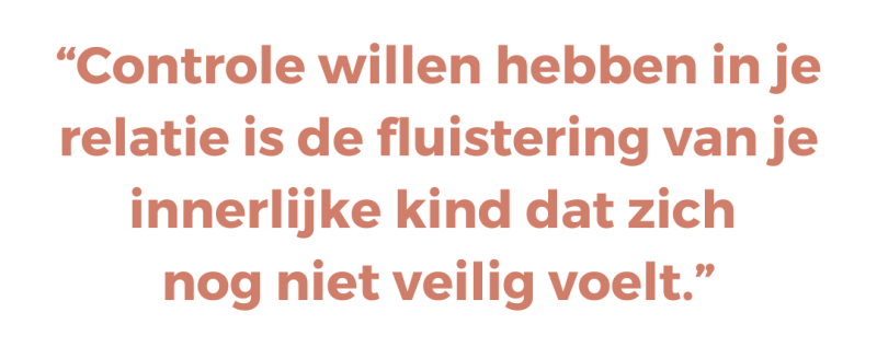 Controle willen hebben in je relatie is de fluistering van je innerlijke kind dat zich  nog niet veilig voelt