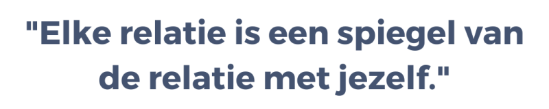 Elke relatie is een spiegel van de relatie met jezelf