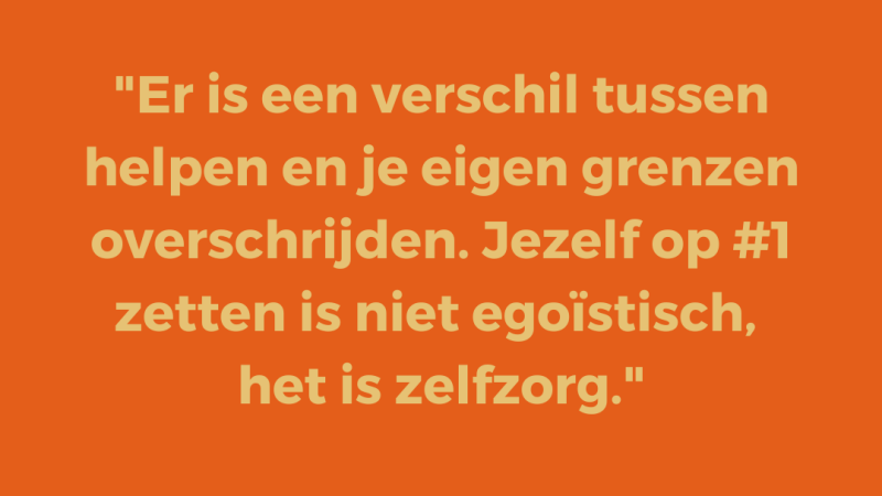 Er is een verschil tussen helpen en je eigen grenzen overschrijden. Jezelf op #1 zetten is niet egoïstisch, het is zelfzorg