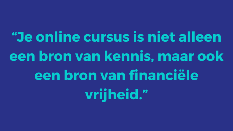 Je online cursus is niet alleen een bron van kennis, maar ook een bron van financiële vrijheid