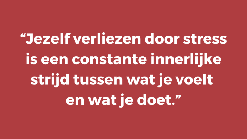 Jezelf verliezen door stress is een constante innerlijke strijd tussen wat je voelt en wat je doet