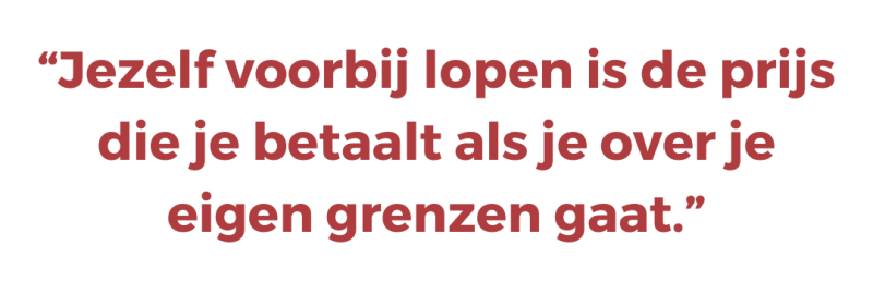 Jezelf voorbij lopen is de prijs die je betaalt als je over je eigen grenzen gaat