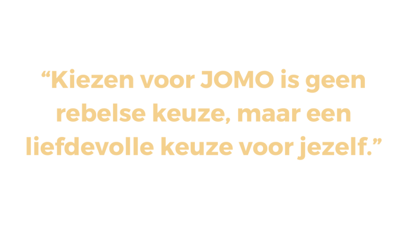 Kiezen voor JOMO is geen rebelse keuze, maar een liefdevolle keuze voor jezelf