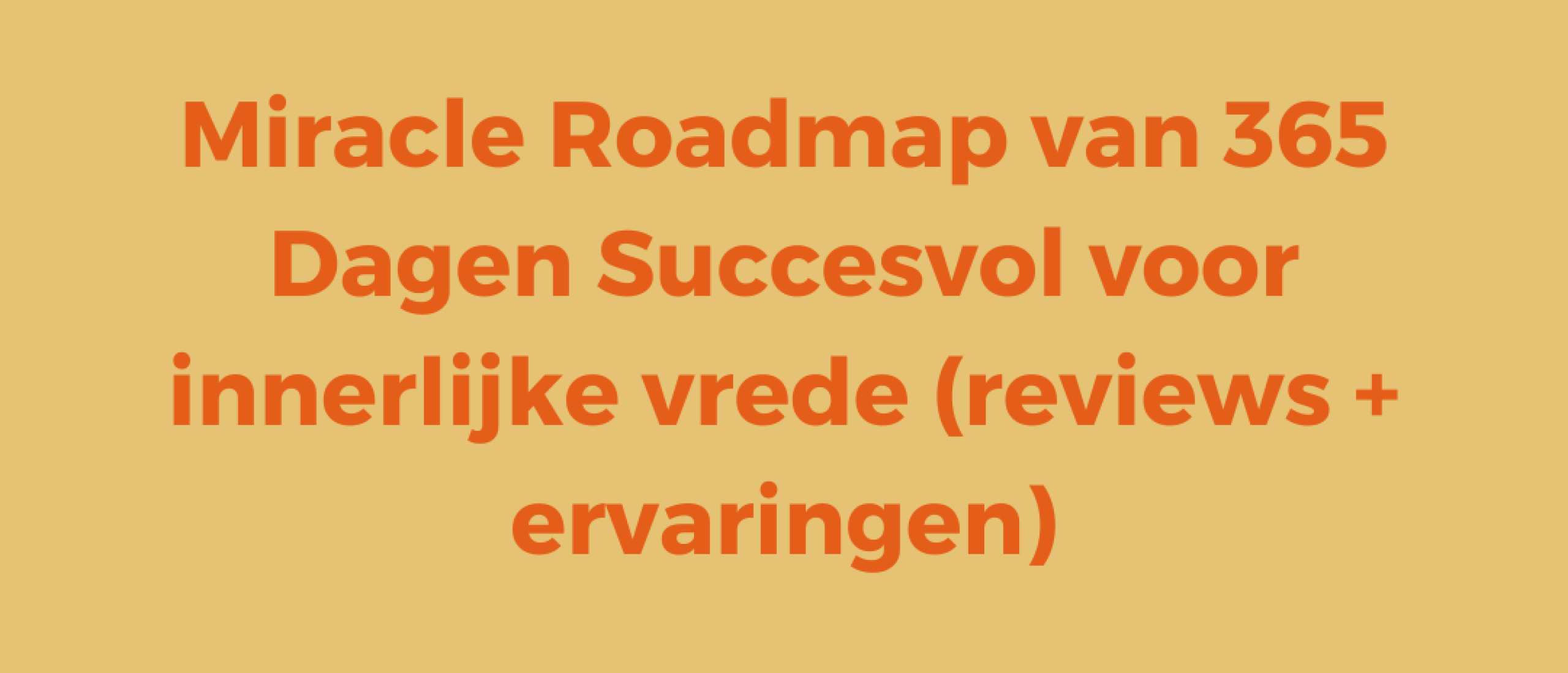 Miracle Roadmap van 365 Dagen Succesvol voor innerlijke vrede (reviews + ervaringen)