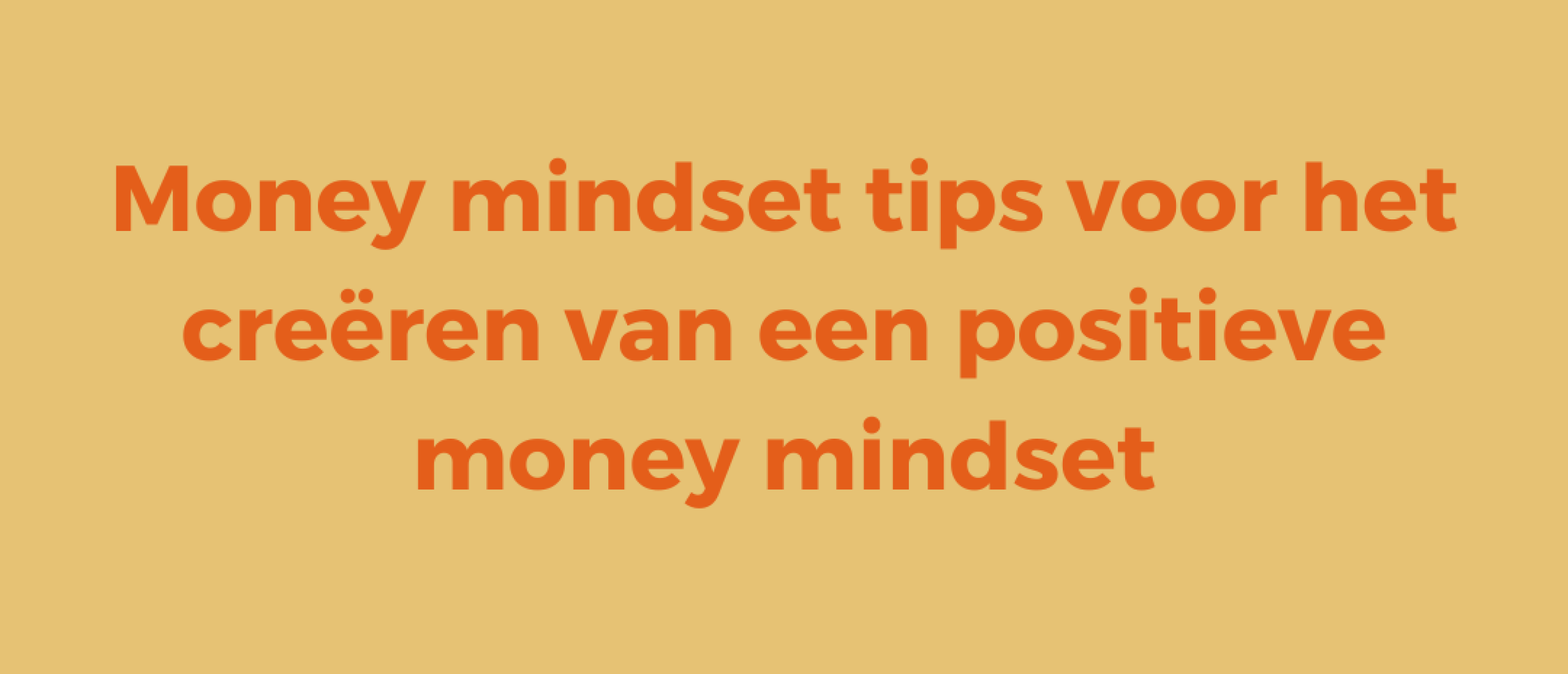 Money mindset tips voor het creëren van een positieve money mindset