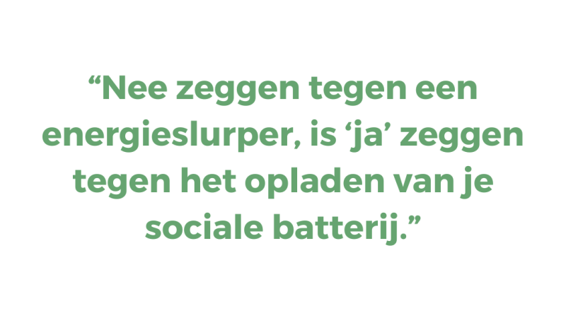 Nee zeggen tegen een energieslurper, is ‘ja’ zeggen tegen het opladen van je sociale batterij