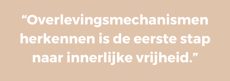 Overlevingsmechanismen herkennen is de eerste stap naar innerlijke vrijheid