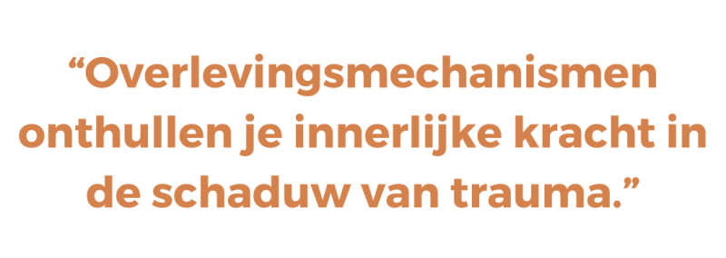Overlevingsmechanismen onthullen je innerlijke kracht in de schaduw van trauma