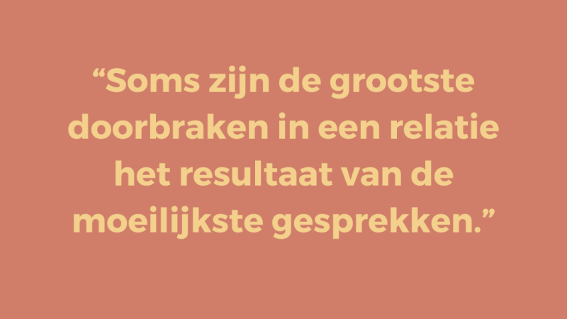 Soms zijn de grootste doorbraken in een relatie het resultaat van de moeilijkste gesprekken