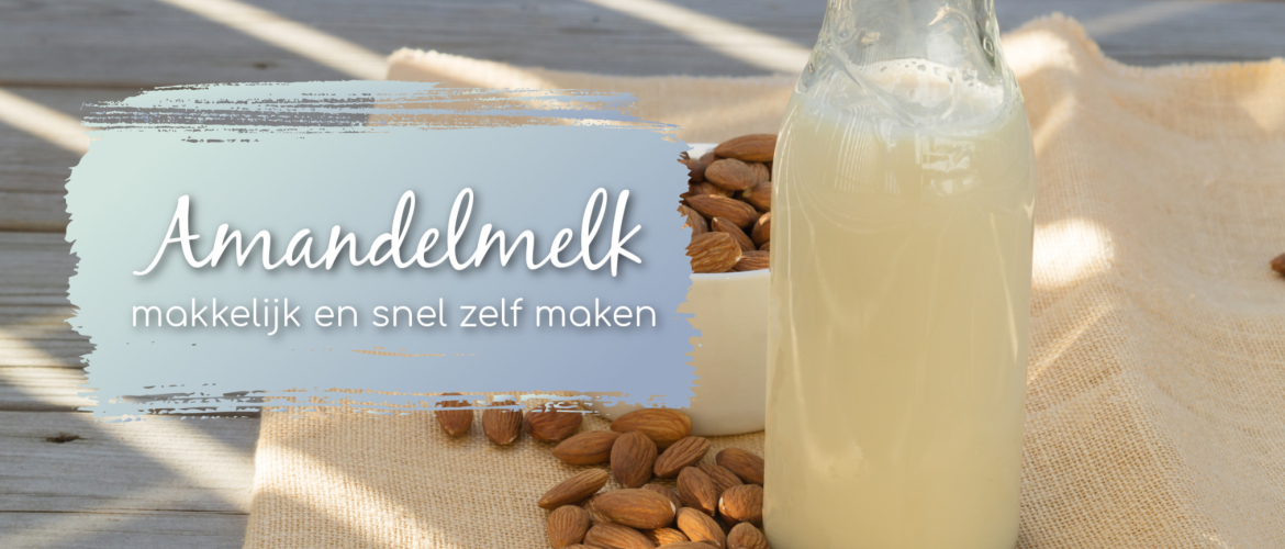 Amandelmelk zelf maken, gezond, makkelijk en snel!