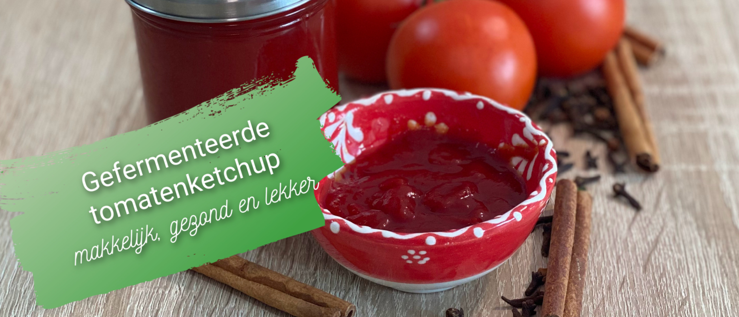 Gefermenteerde tomatenketchup, makkelijk, gezond en lang houdbaar!
