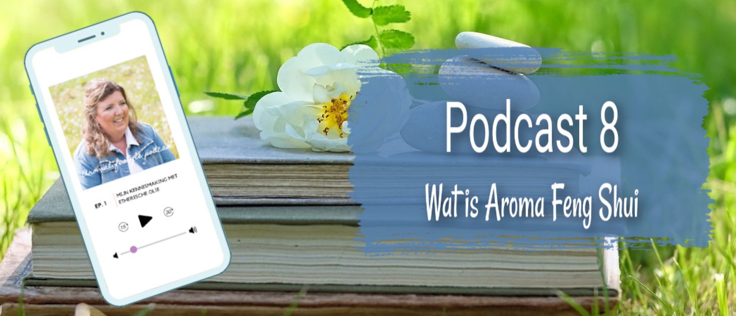 Podcast 8, wat is Aroma Feng Shui