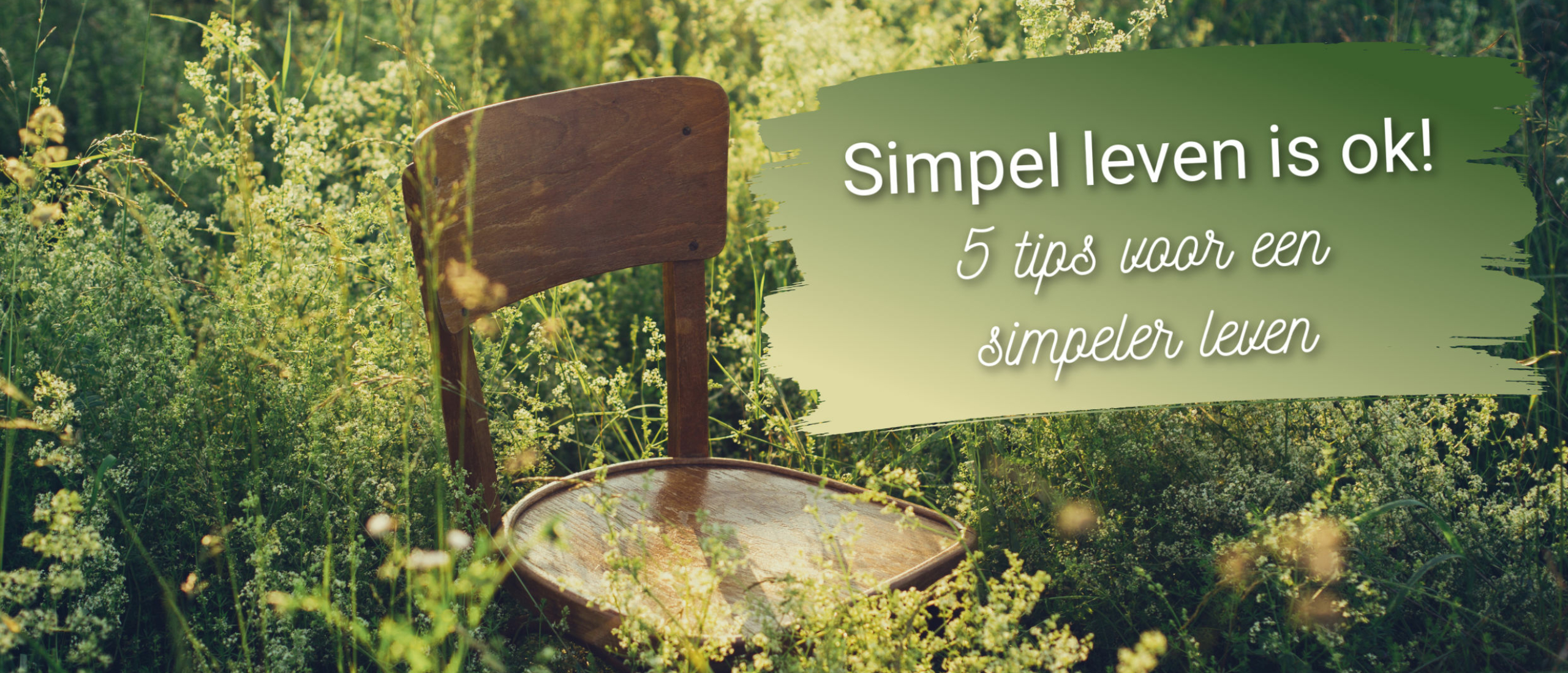 Simpel leven is ok! 5 tips voor een simpeler leven
