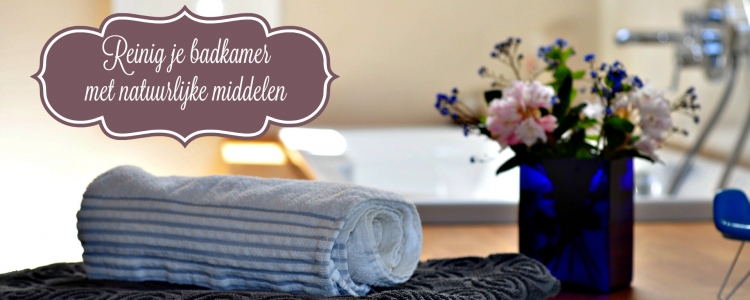 Badkamer reinigen met natuurlijke middelen, effectief en snel schoon!