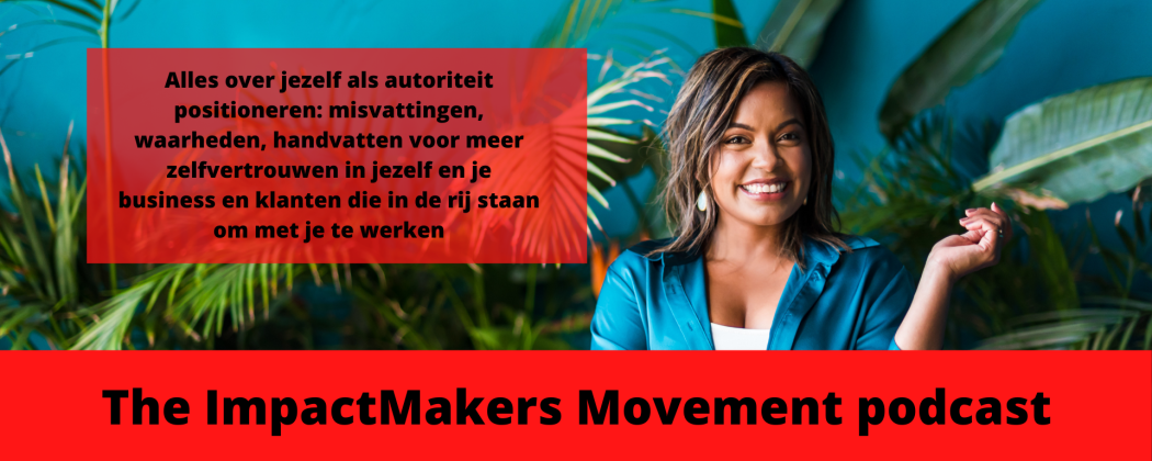Alles over jezelf als autoriteit positioneren: misvattingen, waarheden, handvatten voor meer zelfvertrouwen in jezelf en je business en klanten die in de rij staan om met je te werken