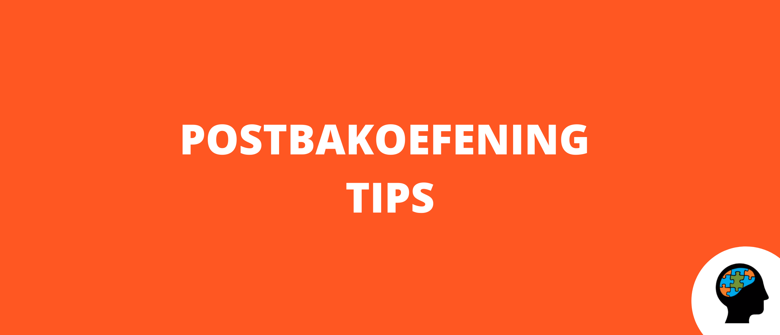 Postbakoefening tips