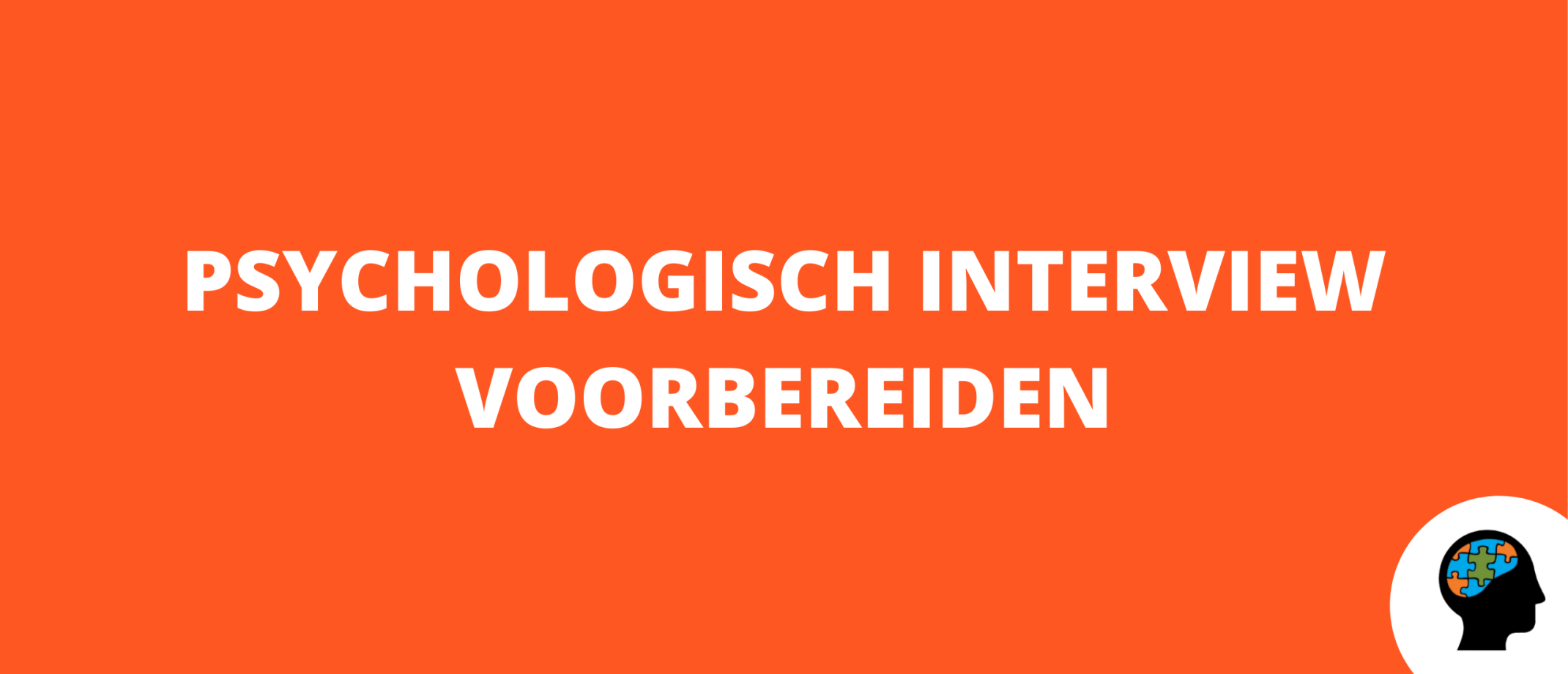 Psychologisch interview voorbereiden