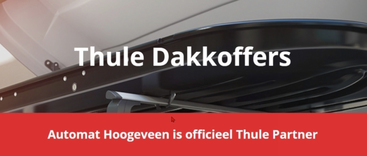 Thule dakkoffers: officieel leverancier Thule Dakkoffers