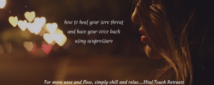 How to heal your sore throat and have your voice back using acupressure