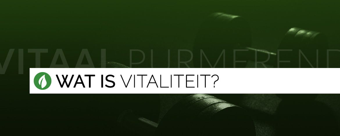 Wat is vitaliteit?