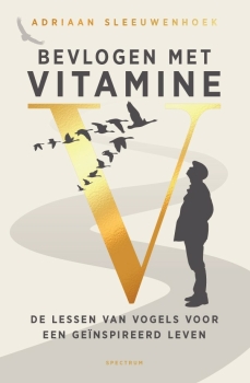 Boek Bevlogen met Vitamine V auteur Adriaan Sleeuwenhoek De lessen van vogels voor een geinspireerd leven