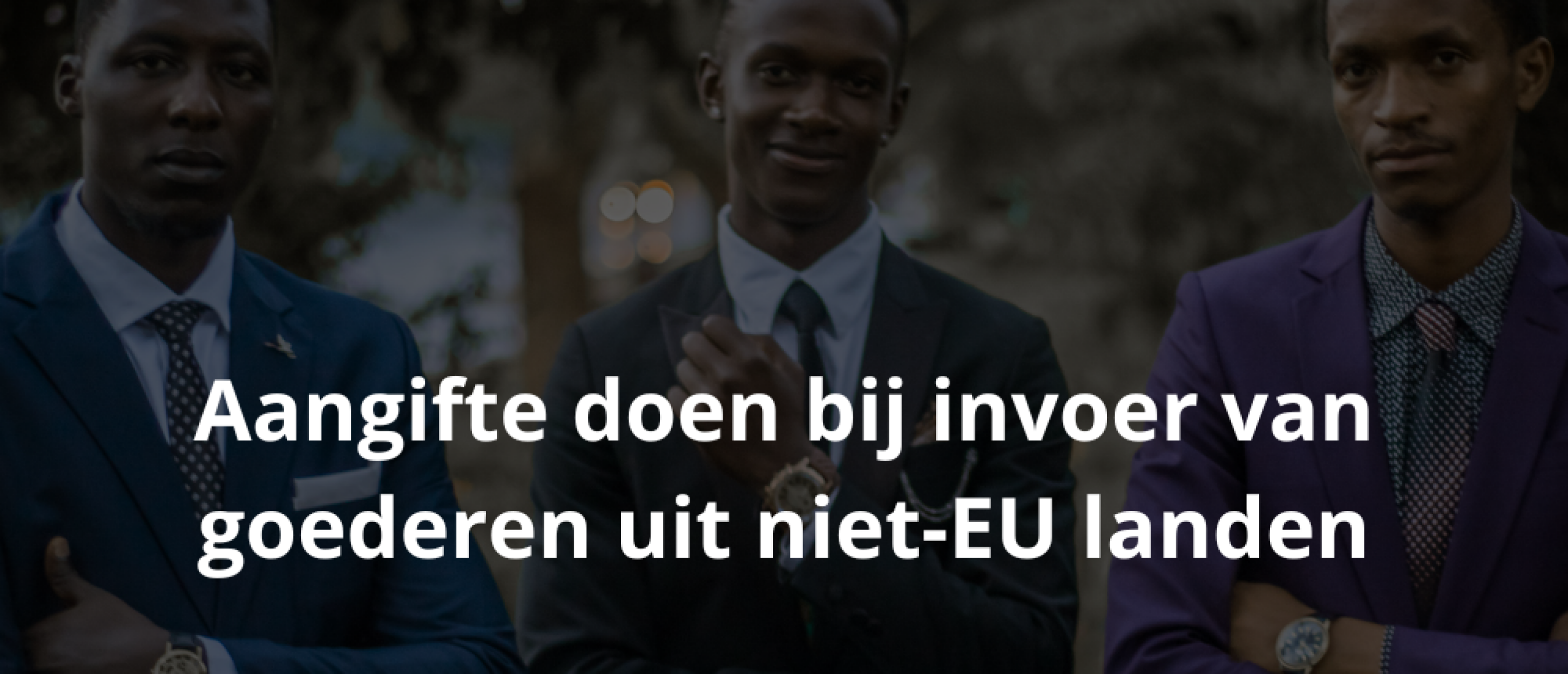 Aangifte doen bij invoer van goederen uit niet-EU landen