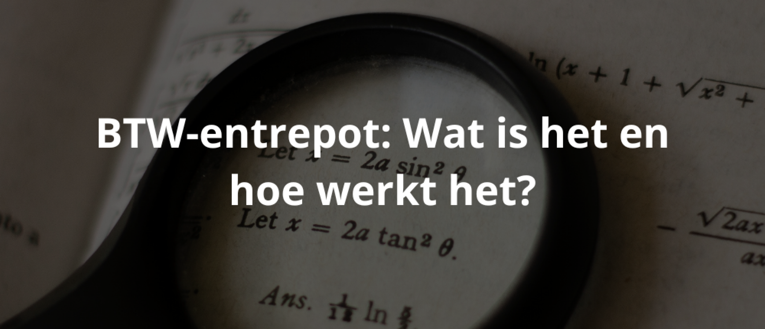 BTW-entrepot: Wat is het en hoe werkt het?