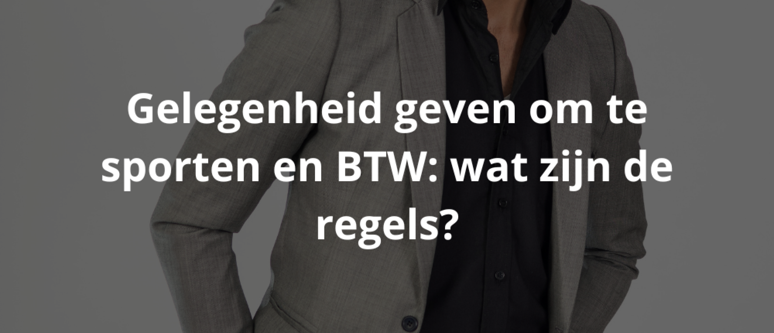 Gelegenheid geven om te sporten en BTW: wat zijn de regels?