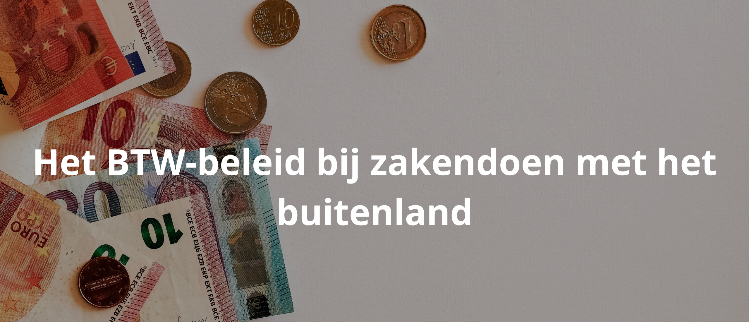 Het BTW-beleid bij zakendoen met het buitenland