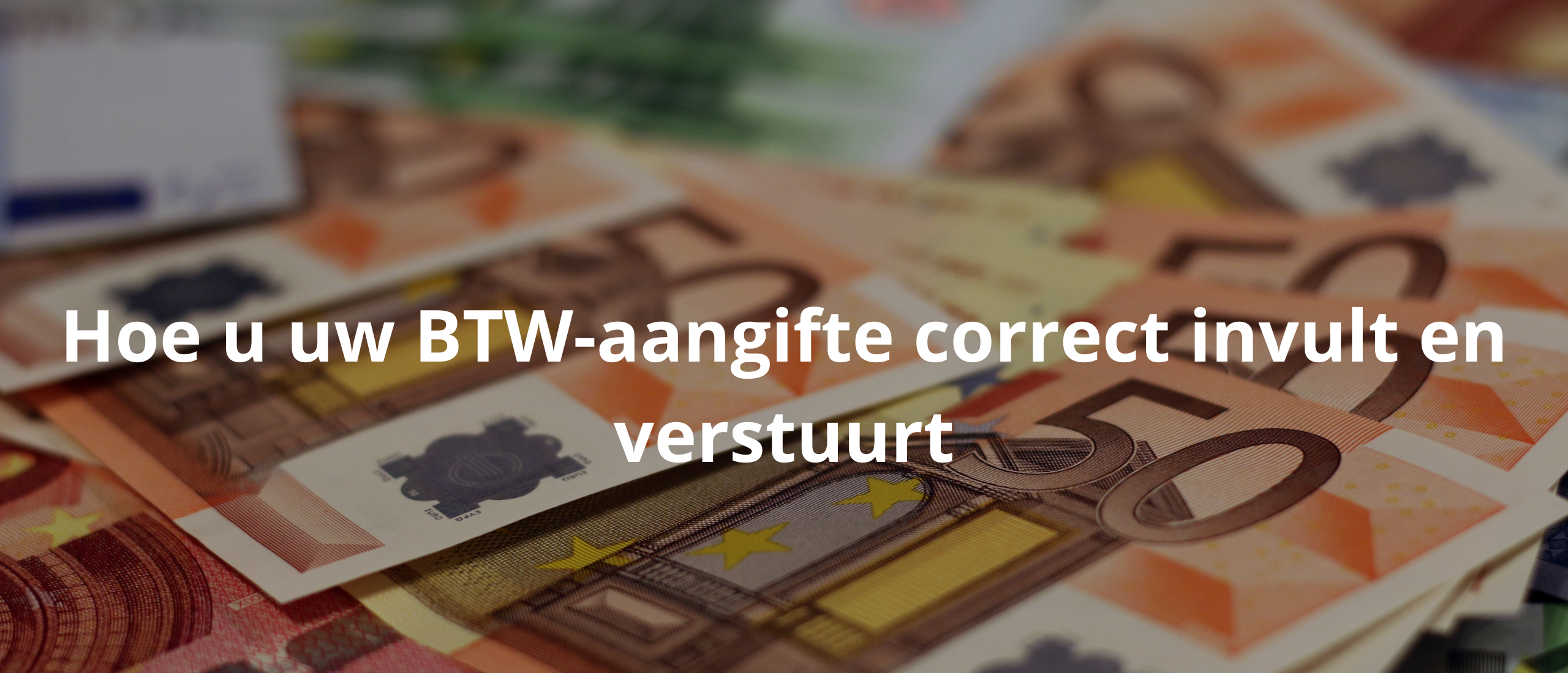 Hoe u uw BTW-aangifte correct invult en verstuurt