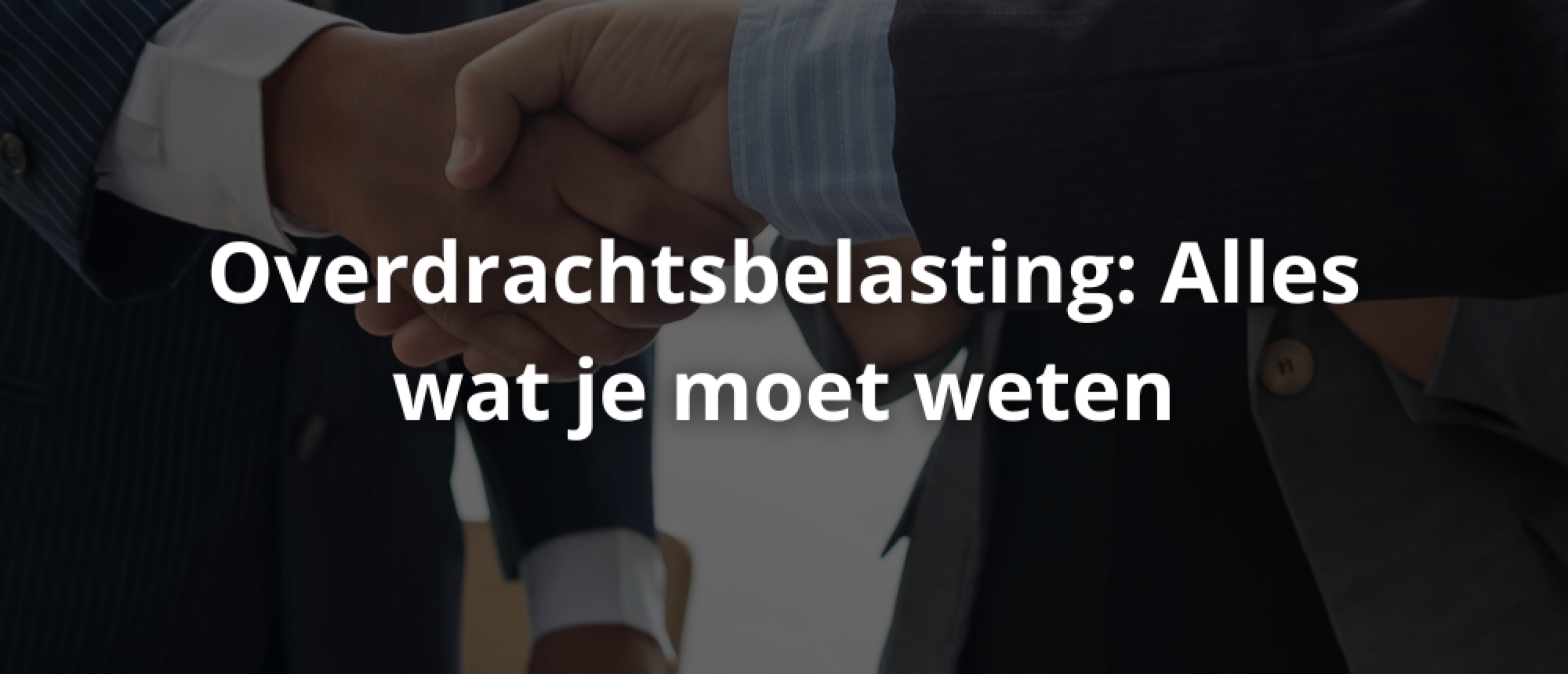 Overdrachtsbelasting: Alles wat je moet weten