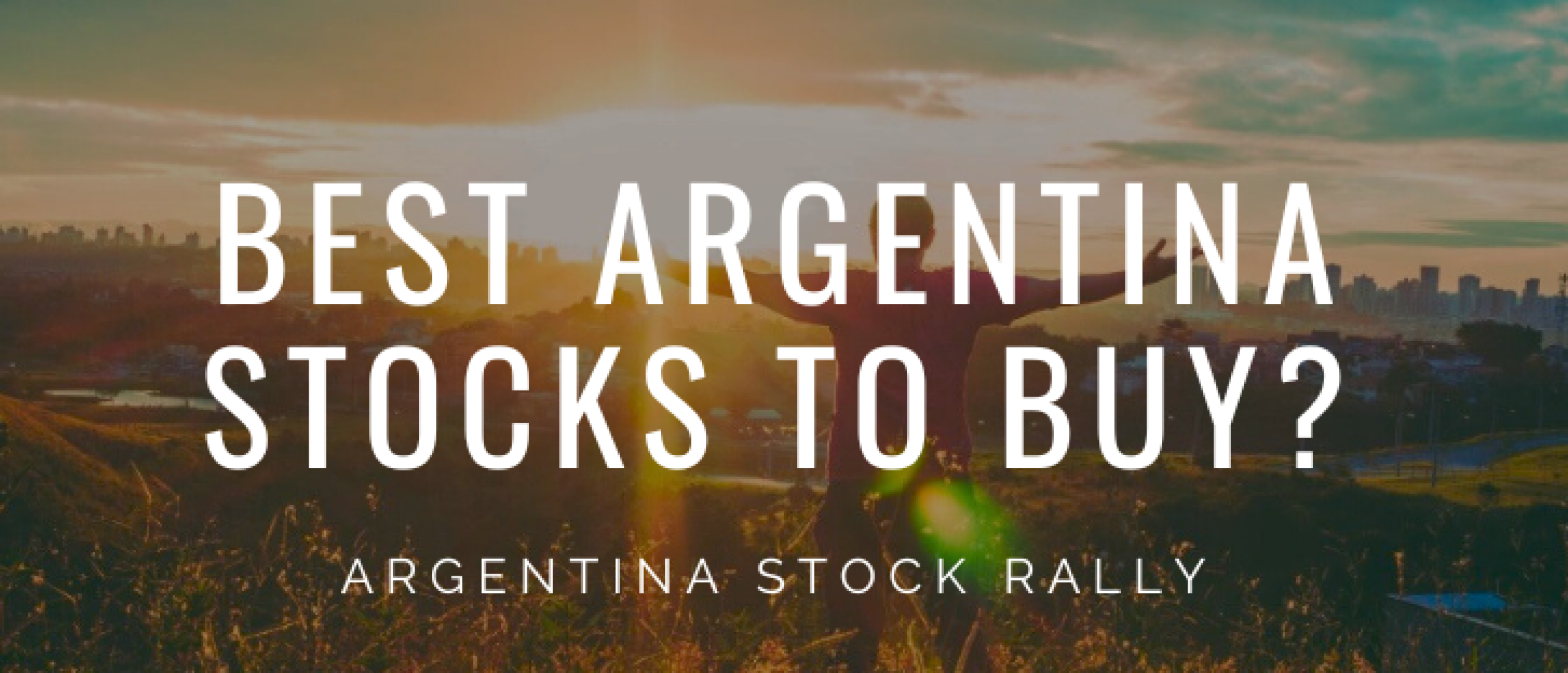 6x Best Argentina Stocks to Buy? Investing in Argentina Stocks