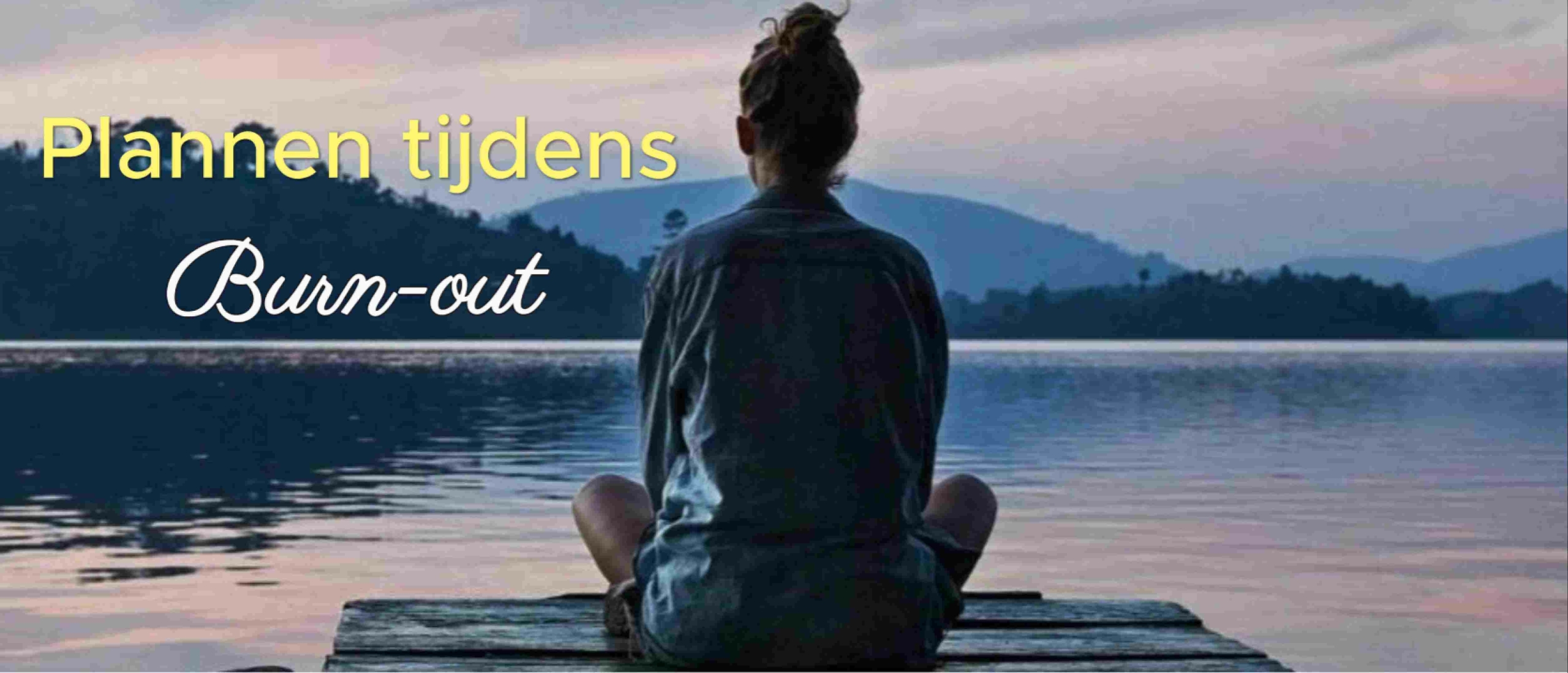 Plannen tijdens een burn-out